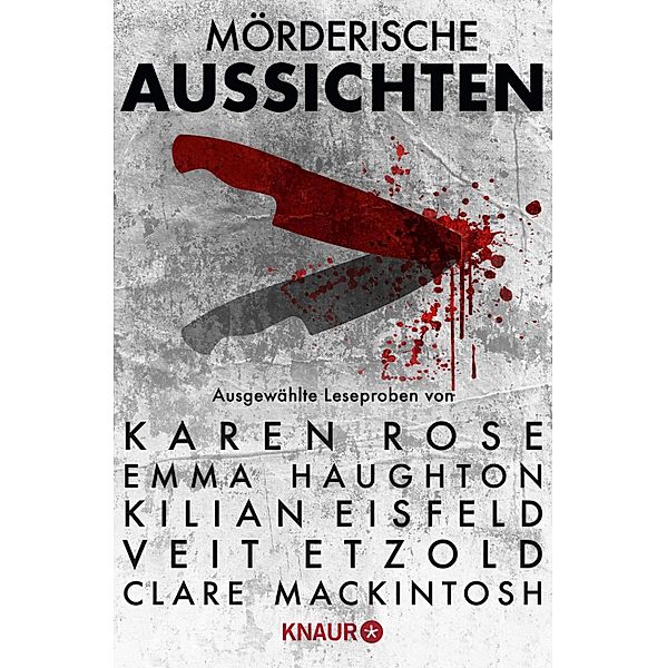 Mörderische Aussichten: Thriller & Krimi bei Droemer Knaur #10, Karen Rose, L. U. Ulder, Heidi Amsinck, S. K. Tremayne, Ben Creed, Thorsten Kirves, Leah Konen, Emma Haughton, Kilian Eisfeld, Veit Etzold, Clare Mackintosh, Douglas Preston, Lincoln Child, Thomas Perry, Andreas Gössling