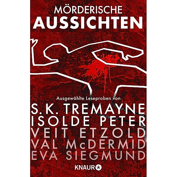 Mörderische Aussichten: Thriller & Krimi bei Droemer Knaur #6, Thomas Rydahl, John Katzenbach, Gilly Macmillan, Veit Etzold, Lisa Jackson, Douglas Preston, Lincoln Child, Eva Siegmund, A. J. Kazinski, Joseph Knox, Isolde Peter, Magnus Argen, Val McDermid, Sam Eastland, S. K. Tremayne, Charlie Donlea