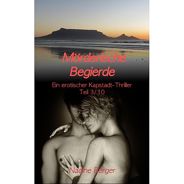 Mörderische Begierde 3/10 / Teil 3/10 Bd.3, Nadine Berger