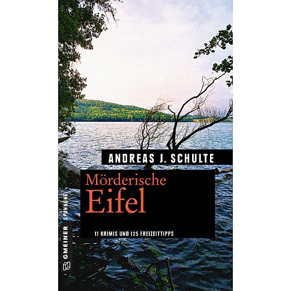 Mörderische Eifel / Kriminelle Freizeitführer im GMEINER-Verlag, Andreas J. Schulte