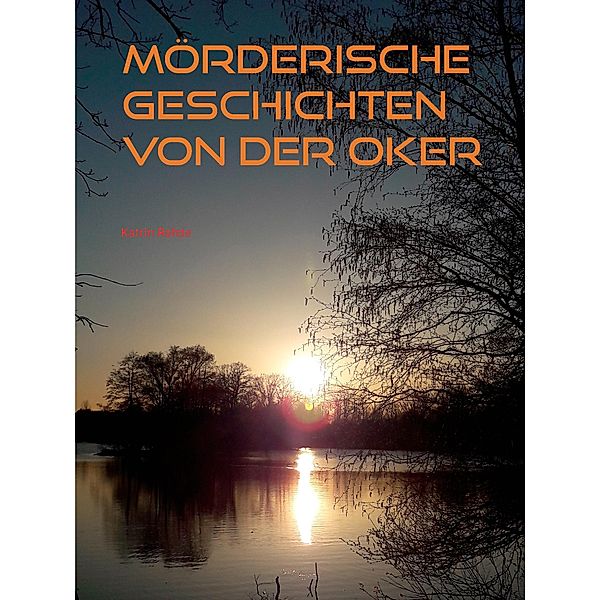 Mörderische Geschichten von der Oker, Katrin Rohde