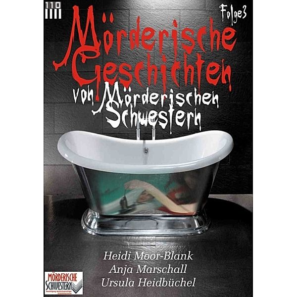 Mörderische Geschichten von Mörderischen Schwestern #3, Anja Marschall, Heidi Moor-Blank, Ursula Heidbüchel