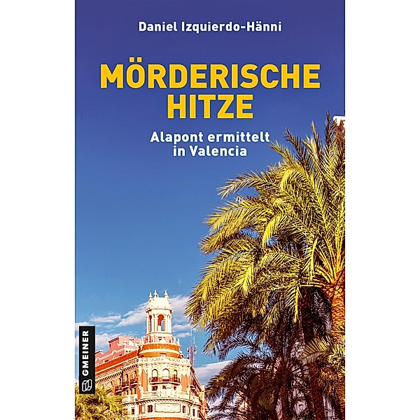 Mörderische Hitze / Taxifahrer und Ex-Inspector Vicente Alapont Bd.1, Daniel Izquierdo-Hänni