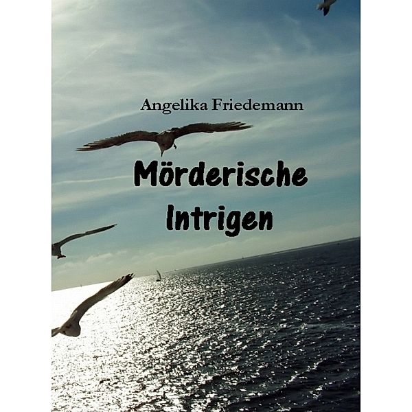 Mörderische Intrigen, Angelika Friedemann