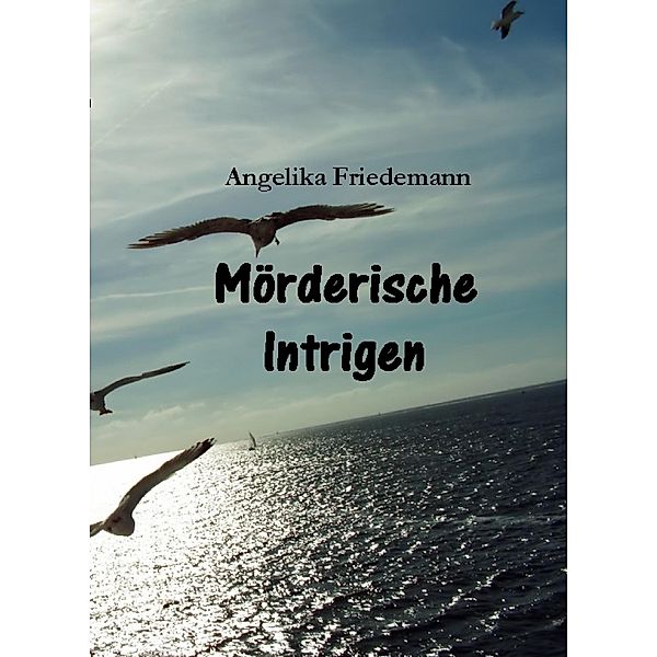 Mörderische Intrigen, Angelika Friedemann