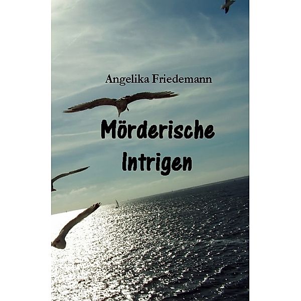 Mörderische Intrigen, Angelika Friedemann