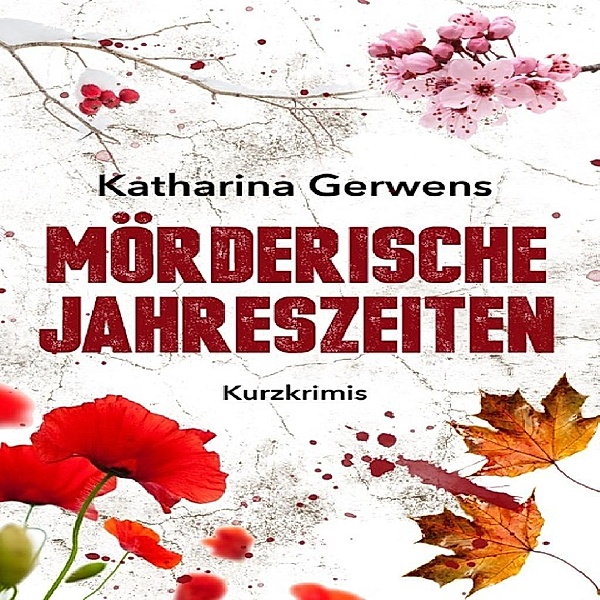 Mörderische Jahreszeiten, Katharina Gerwens