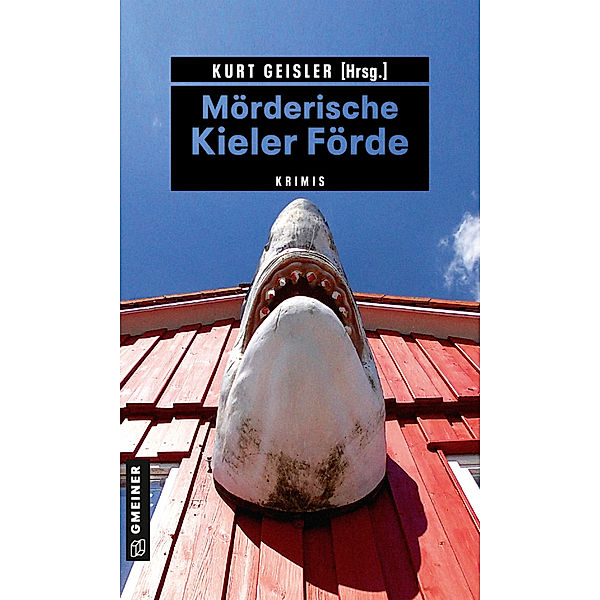 Mörderische Kieler Förde, Sina Beerwald, Sylvia Gruchot, Björn Högsdal, Cornella Leymann, Jörg Rönnau, Henning Schöttke, Nadine Sorgenfrei, Simon Voß, Kurt Geisler