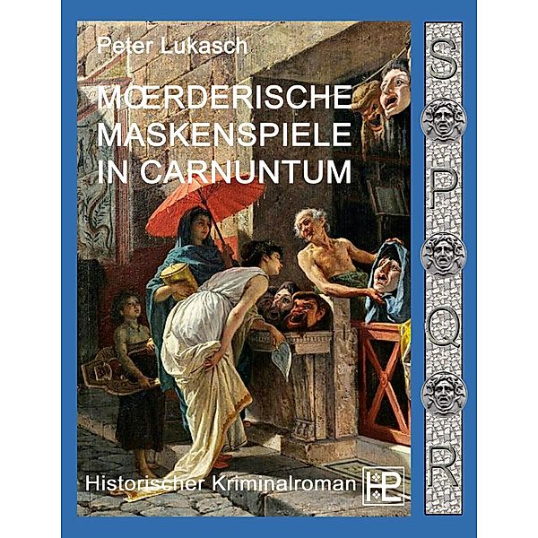 Mörderische Maskenspiele in Carnuntum, Peter Lukasch