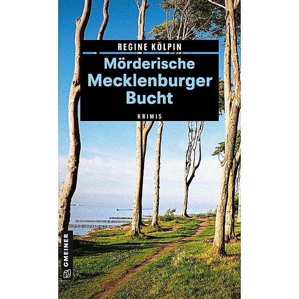 Mörderische Mecklenburger Bucht / Kriminelle Freizeitführer im GMEINER-Verlag, Regine Kölpin