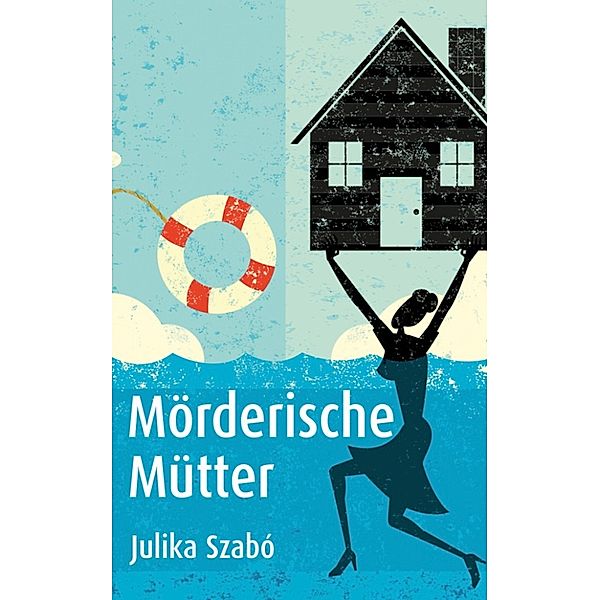 Mörderische Mütter, Julika Szabó