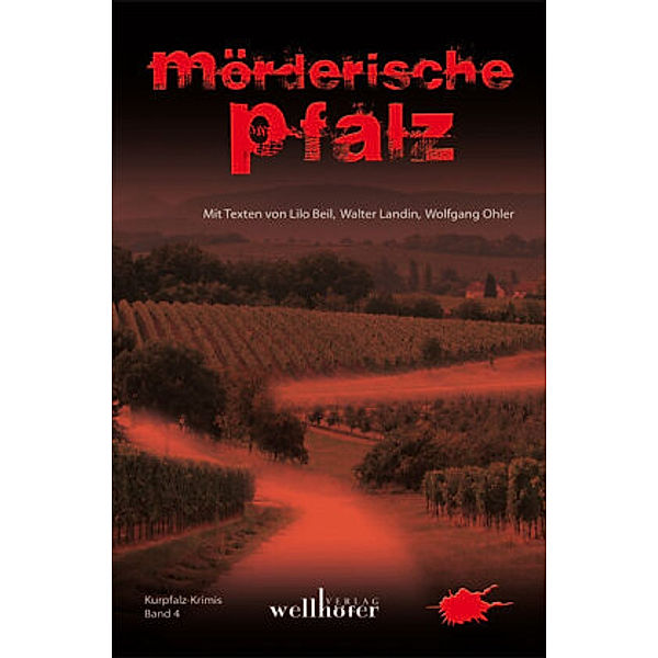 Mörderische Pfalz / Kurpfalz-Krimi Bd.4, Wolfgang Ohler, Lilo Beil, Walter Landin