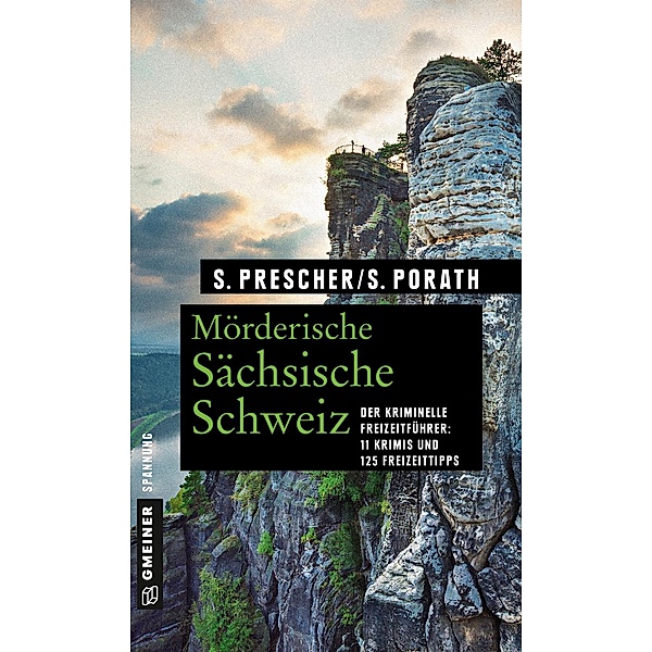 Mörderische Sächsische Schweiz / Kriminelle Freizeitführer im GMEINER-Verlag, Sören Prescher, Silke Porath