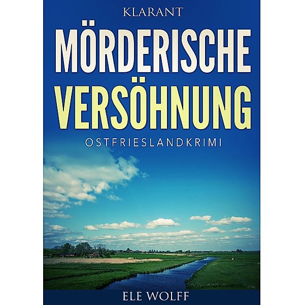 Mörderische Versöhnung. Kurz - Ostfrieslandkrimi, Ele Wolff