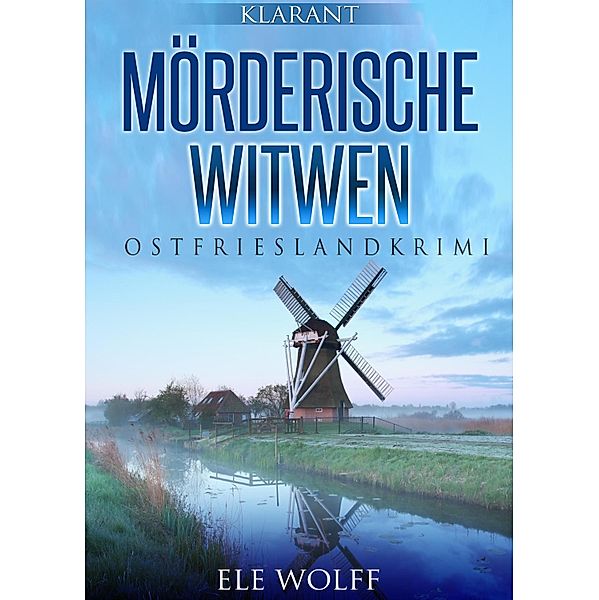 Mörderische Witwen. Ostfrieslandkrimi, Ele Wolff