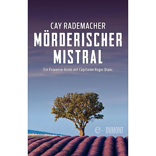 Mörderischer Mistral / Capitaine Roger Blanc ermittelt Bd.1, Cay Rademacher