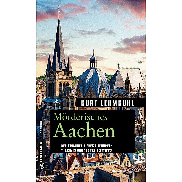 Mörderisches Aachen / Kommissar Böhnke und Rechtsanwalt Grundler, Kurt Lehmkuhl