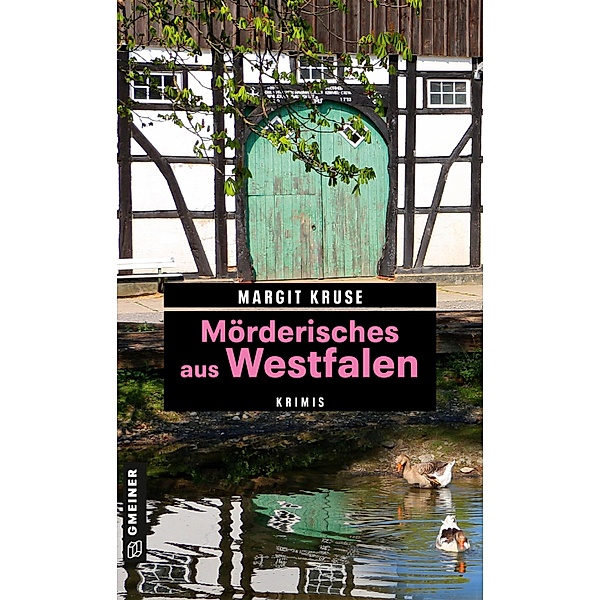 Mörderisches aus Westfalen / Kriminelle Freizeitführer im GMEINER-Verlag, Margit Kruse