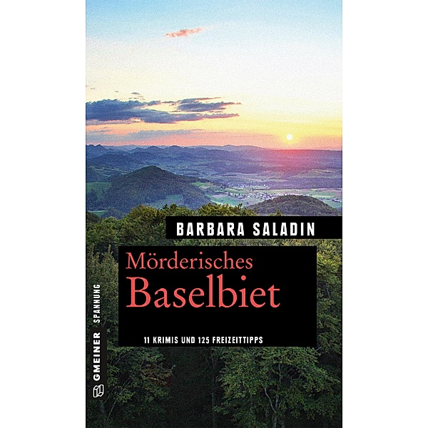 Mörderisches Baselbiet / Kriminelle Freizeitführer im GMEINER-Verlag, Barbara Saladin
