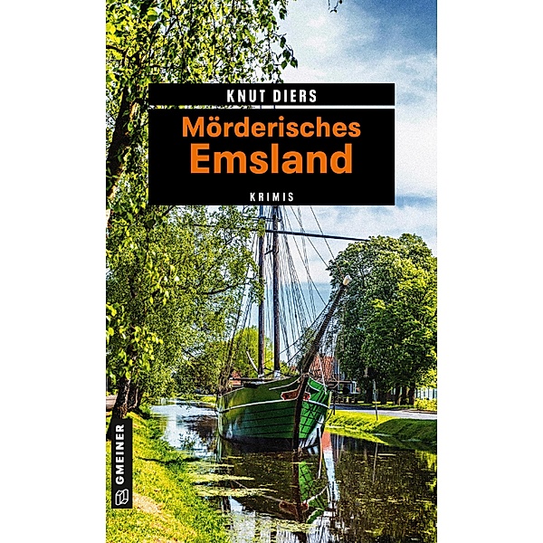 Mörderisches Emsland / Kriminelle Freizeitführer im GMEINER-Verlag, Knut Diers