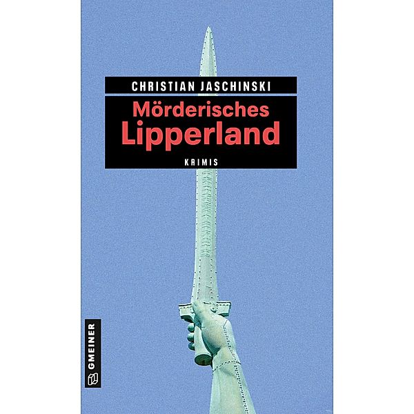 Mörderisches Lipperland / Kriminelle Freizeitführer im GMEINER-Verlag, Christian Jaschinski