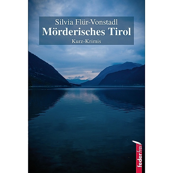 Mörderisches Tirol: Österreich Krimis, Silvia Flür-Vonstadl