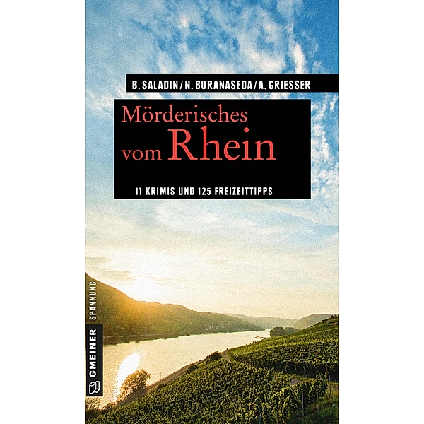 Mörderisches vom Rhein / Kriminelle Freizeitführer im GMEINER-Verlag, Barbara Saladin, Nadine Buranaseda, Anne Grießer