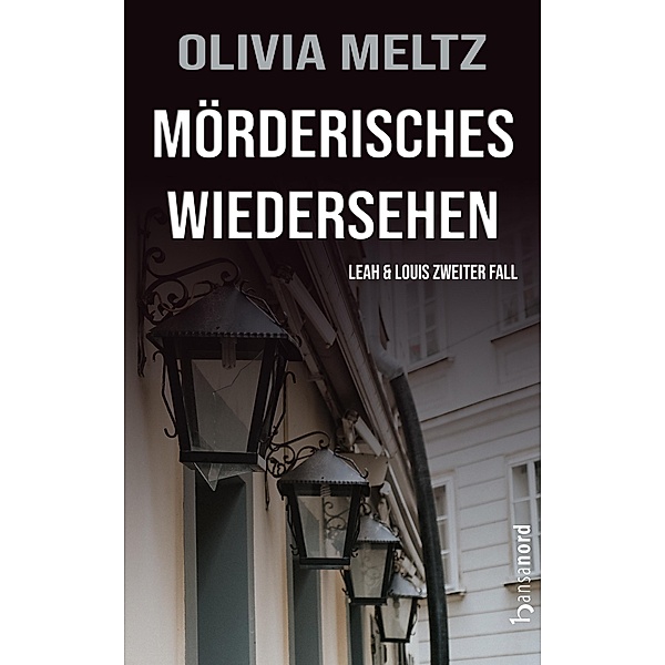 Mörderisches Wiedersehen / Leah & Louis Bd.2, Olivia Meltz