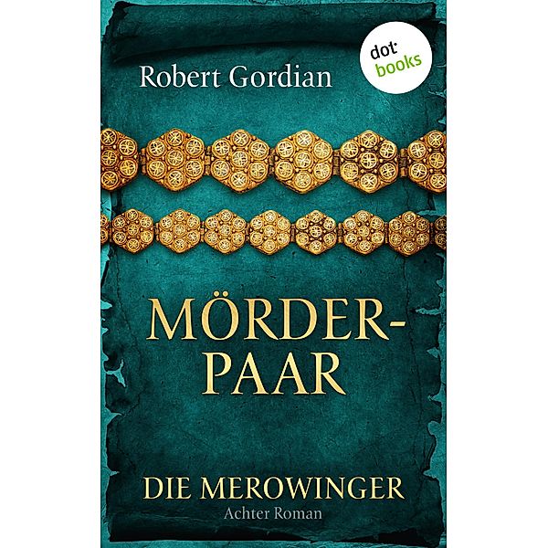 Mörderpaar / Die Merowinger Bd.8, Robert Gordian