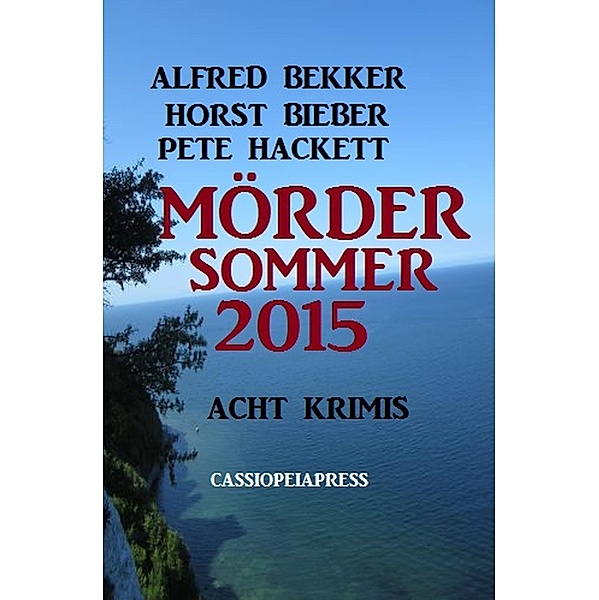 Mördersommer 2015, Alfred Bekker, Pete Hackett, Horst Bieber