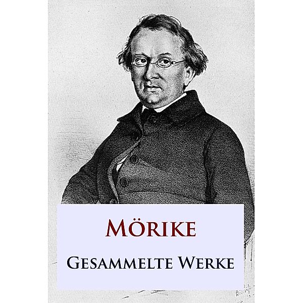 Mörike - Gesammelte Werke, Eduard Mörike