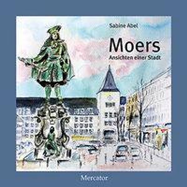 Moers - Ansichten einer Stadt, Sabine Abel