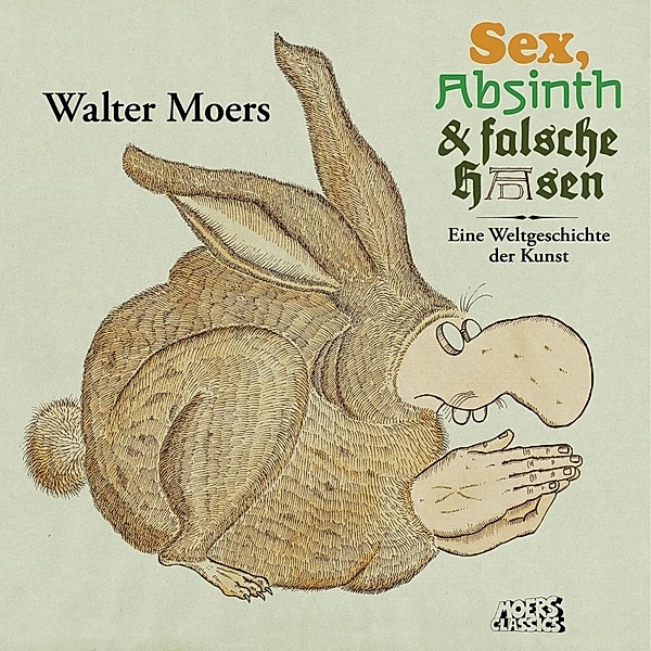 Moers, W: Sex, Absinth und falsche Hasen, Walter Moers