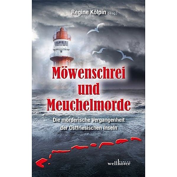 Möwenschrei und Meuchelmorde - Wangerooge, Spiekeroog, Langeoog, Baltrum, Norderney, Juist, Borkum, Helgoland, Hannelore Höfkes, Moa Graven, Matthias Houben, Andreas J. Schulte, Manfred C Schmidt, Anne Groeneweg, Alexa Stein, Manfred Reuter, Gitta Edelmann, Sabine Prilop, Barbara Saladin, Claudia Schmid, Jennifer B. Wind, Heike Gellert, Heidi Ramlow, Bettina von Cossel, Insa Segebade, Christiane Dieckerhoff, Regine Kölpin