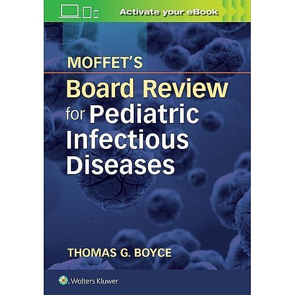 Moffet's Board Review for Pediatric Infectious Disease, Thomas G. Boyce