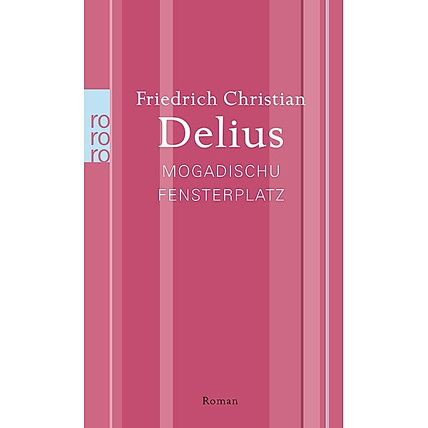 Mogadischu. Fensterplatz, Friedrich Christian Delius