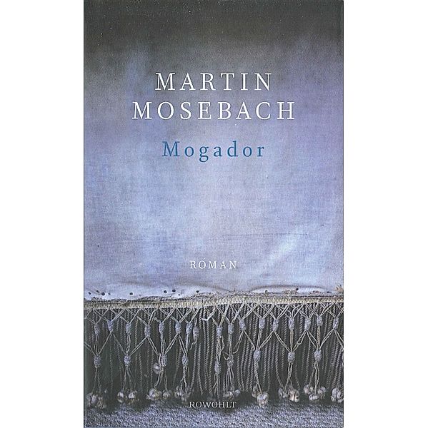 Mogador, Martin Mosebach