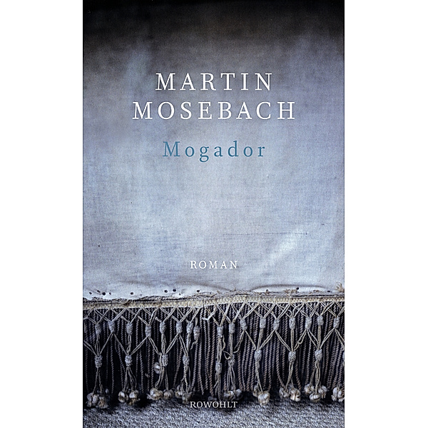 Mogador, Martin Mosebach