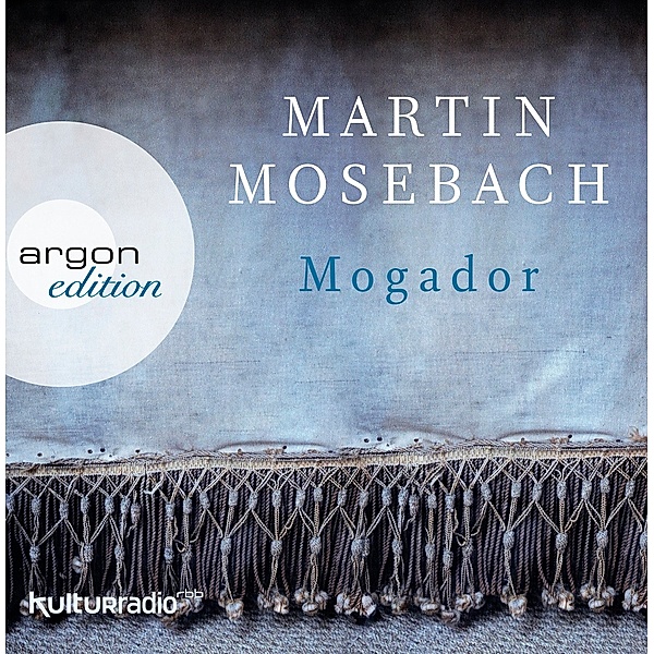 Mogador, 9 Audio-CDs, Martin Mosebach