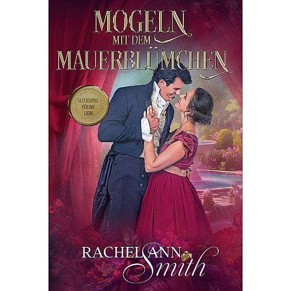 Mogeln mit dem Mauerblümchen (Ein Lostopf für die Liebe, #6) / Ein Lostopf für die Liebe, Rachel Ann Smith