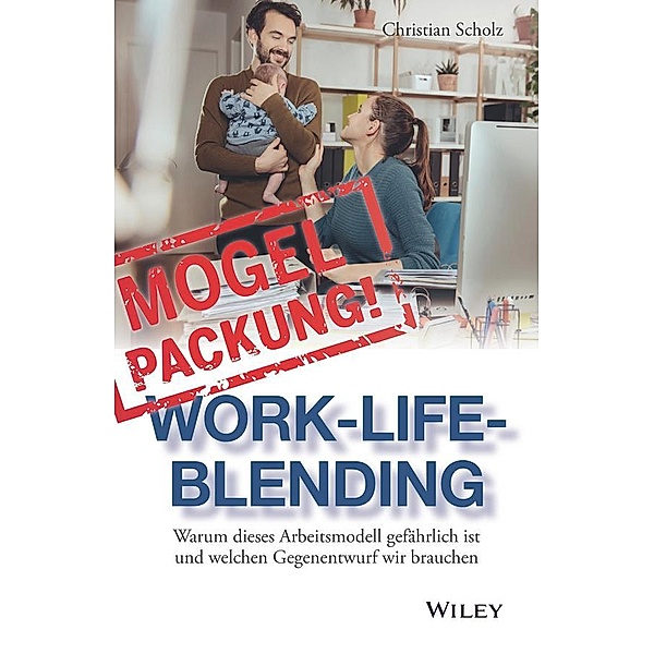 Mogelpackung Work-Life-Blending, Christian Scholz