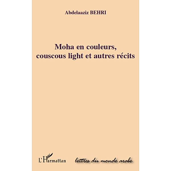 Moha en couleurs, couscous light et autr, Abdelaaziz Behri Abdelaaziz Behri