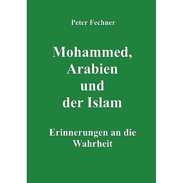 Mohammed, Arabien und der Islam, Peter Fechner