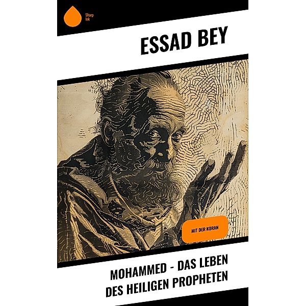 Mohammed - Das Leben des Heiligen Propheten, Essad Bey