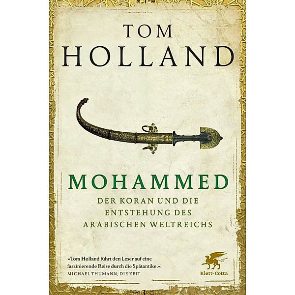 Mohammed, der Koran und die Entstehung des arabischen Weltreichs, Tom Holland