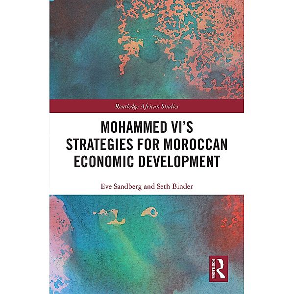 Mohammed VI's Strategies for Moroccan Economic Development, Eve Sandberg, Seth Binder
