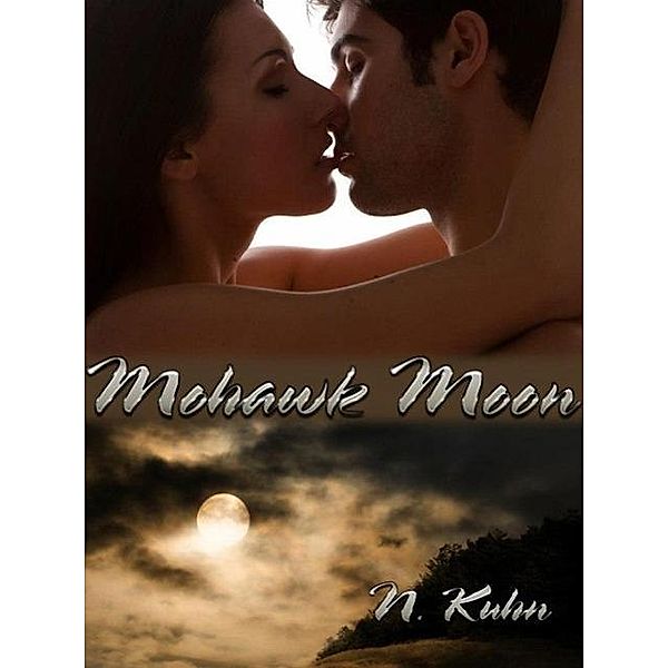 Mohawk Moon (Mohawk Trilogy, #1), N. Kuhn