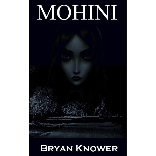 Mohini, Bryan Knower