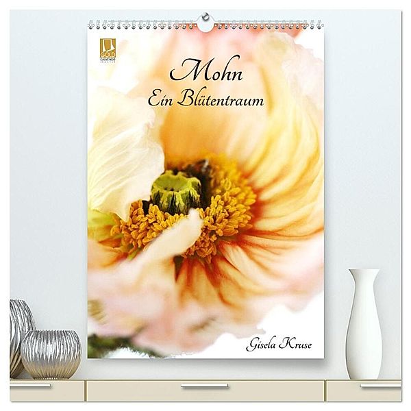 Mohn - Ein Blütentraum (hochwertiger Premium Wandkalender 2024 DIN A2 hoch), Kunstdruck in Hochglanz, Gisela Kruse