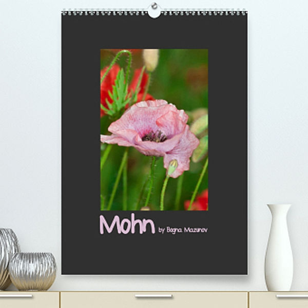 Mohn (Premium, hochwertiger DIN A2 Wandkalender 2022, Kunstdruck in Hochglanz), Bogna Mazunov